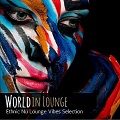 World In Lounge: Ethnic Nu Lounge Vibes Selection